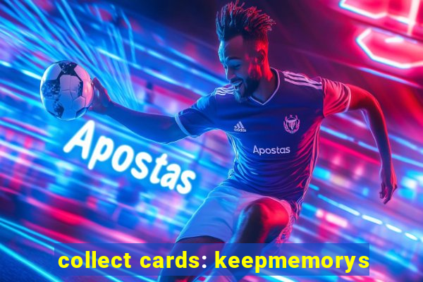 collect cards: keepmemorys